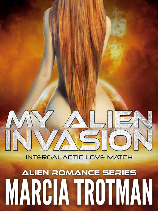 Title details for My Alien Invasion by Marcia Trotman - Available